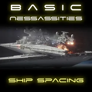 Basic Nessassities - Ship Spacing