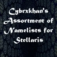 Cybrxkhan's Assortment of Namelists for Stellaris
