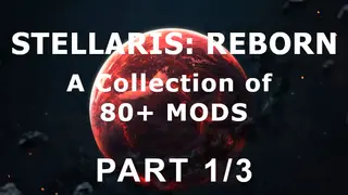 Stellaris: Reborn (1/3) [OUTDATED]