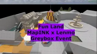 Fun Land [MapINK x Lenmo Greybox Event]